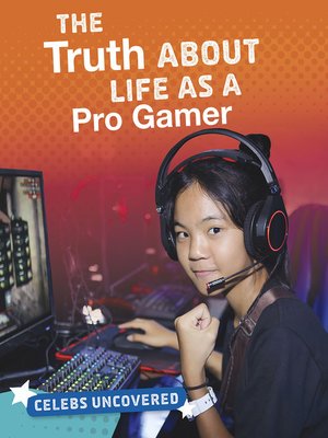 cover image of The Truth About Life as a Pro Gamer